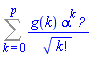 Sum(g(k)*alpha^k*Physics:-Ket(A, k)/factorial(k)^(1/2), k = 0 .. p)