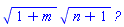(1+m)^(1/2)*(n+1)^(1/2)*Physics:-Ket(A, 1+m, n+1)