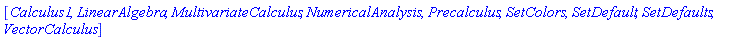 [Calculus1, LinearAlgebra, MultivariateCalculus, NumericalAnalysis, Precalculus, SetColors, SetDefault, SetDefaults, VectorCalculus]