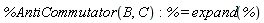 %AntiCommutator(B, C); % = expand(%)