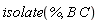 isolate(%, B*C)