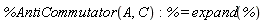 %AntiCommutator(A, C); % = expand(%)
