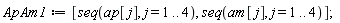 ApAm1 := [seq(ap[j], j = 1 .. 4), seq(am[j], j = 1 .. 4)]