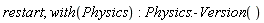 restart; with(Physics); Physics:-Version()