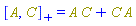 %AntiCommutator(A, C) = Physics:-`*`(A, C)+Physics:-`*`(C, A)