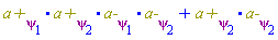 Physics:-`.`(`a+`[psi[1]], `a+`[psi[2]], `a-`[psi[1]], `a-`[psi[2]])+Physics:-`.`(`a+`[psi[2]], `a-`[psi[2]])