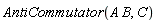 AntiCommutator(A*B, C)