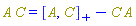 Physics:-`*`(A, C) = %AntiCommutator(A, C)-Physics:-`*`(C, A)