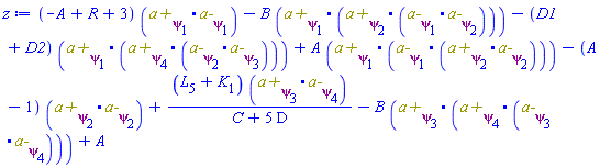 (-A+R+3)*Physics:-`.`(`a+`[psi[1]], `a-`[psi[1]])-B*Physics:-`.`(`a+`[psi[1]], Physics:-`.`(`a+`[psi[2]], Physics:-`.`(`a-`[psi[1]], `a-`[psi[2]])))-(D1+D2)*Physics:-`.`(`a+`[psi[1]], Physics:-`.`(`a+`[psi[4]], Physics:-`.`(`a-`[psi[2]], `a-`[psi[3]])))+A*Physics:-`.`(`a+`[psi[1]], Physics:-`.`(`a-`[psi[1]], Physics:-`.`(`a+`[psi[2]], `a-`[psi[2]])))-(A-1)*Physics:-`.`(`a+`[psi[2]], `a-`[psi[2]])+(L[5]+K[1])*Physics:-`.`(`a+`[psi[3]], `a-`[psi[4]])/(C+5*D)-B*Physics:-`.`(`a+`[psi[3]], Physics:-`.`(`a+`[psi[4]], Physics:-`.`(`a-`[psi[3]], `a-`[psi[4]])))+A