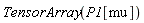 TensorArray(P1[mu])