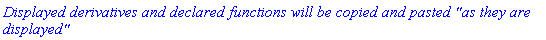 `Displayed derivatives and declared functions will be copied and pasted 