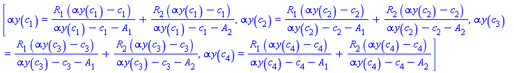 [alpha*y(c[1]) = R[1]*(alpha*y(c[1])-c[1])/(alpha*y(c[1])-c[1]-A[1])+R[2]*(alpha*y(c[1])-c[1])/(alpha*y(c[1])-c[1]-A[2]), alpha*y(c[2]) = R[1]*(alpha*y(c[2])-c[2])/(alpha*y(c[2])-c[2]-A[1])+R[2]*(alpha*y(c[2])-c[2])/(alpha*y(c[2])-c[2]-A[2]), alpha*y(c[3]) = R[1]*(alpha*y(c[3])-c[3])/(alpha*y(c[3])-c[3]-A[1])+R[2]*(alpha*y(c[3])-c[3])/(alpha*y(c[3])-c[3]-A[2]), alpha*y(c[4]) = R[1]*(alpha*y(c[4])-c[4])/(alpha*y(c[4])-c[4]-A[1])+R[2]*(alpha*y(c[4])-c[4])/(alpha*y(c[4])-c[4]-A[2])]