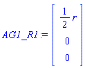 AG1_R1 := Vector(3, {(1) = (1/2)*r, (2) = 0, (3) = 0})