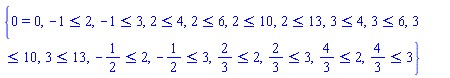 {0 = 0, -1 <= 2, -1 <= 3, 2 <= 4, 2 <= 6, 2 <= 10, 2 <= 13, 3 <= 4, 3 <= 6, 3 <= 10, 3 <= 13, -1/2 <= 2, -1/2 <= 3, 2/3 <= 2, 2/3 <= 3, 4/3 <= 2, 4/3 <= 3}