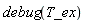 debug(T_ex)