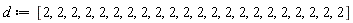 d := [2, 2, 2, 2, 2, 2, 2, 2, 2, 2, 2, 2, 2, 2, 2, 2, 2, 2, 2, 2, 2, 2]