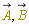 `#mover(mi("A",mathcolor = "olive"),mo("&rarr;"))`, `#mover(mi("B",mathcolor = "olive"),mo("&rarr;"))`