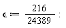 `&epsilon;` := 216/24389: