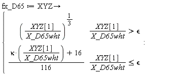 fx_D65 := proc (XYZ) options operator, arrow; piecewise(`&epsilon;` < XYZ[1]/X_D65wht, (XYZ[1]/X_D65wht)^(1/3), XYZ[1]/X_D65wht <= `&epsilon;`, (1/116)*kappa*XYZ[1]/X_D65wht+4/29) end proc