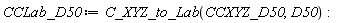 CCLab_D50 := C_XYZ_to_Lab(CCXYZ_D50, D50):