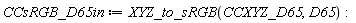 CCsRGB_D65in := XYZ_to_sRGB(CCXYZ_D65, D65):