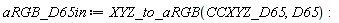 aRGB_D65in := XYZ_to_aRGB(CCXYZ_D65, D65):
