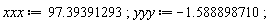 xxx := 97.39391293; yyy := -1.588898710