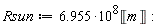Rsun := Units:-Standard:-`*`(Units:-Standard:-`*`(6.955, Units:-Standard:-`^`(10, 8)), Unit('m')):