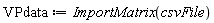 VPdata := ImportMatrix(csvFile)