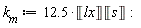 k__m := Units:-Standard:-`*`(Units:-Standard:-`*`(12.5, Unit('lx')), Unit('s')):