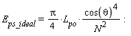 E__ps_ideal = Units:-Standard:-`*`(Units:-Standard:-`*`(Units:-Standard:-`*`(Pi, Units:-Standard:-`/`(4)), L__po), Units:-Standard:-`*`(Units:-Standard:-`^`(cos(theta), 4), Units:-Standard:-`/`(Units:-Standard:-`^`(N, 2)))):