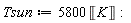 Tsun := Units:-Standard:-`*`(5800, Unit('K')):