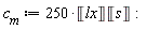 c__m := Units:-Standard:-`*`(Units:-Standard:-`*`(250, Unit('lx')), Unit('s')):