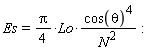 Es = Units:-Standard:-`*`(Units:-Standard:-`*`(Units:-Standard:-`*`(Pi, Units:-Standard:-`/`(4)), Lo), Units:-Standard:-`*`(Units:-Standard:-`^`(cos(theta), 4), Units:-Standard:-`/`(Units:-Standard:-`^`(N, 2)))):