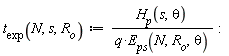 t__exp := proc (N, s, R__o) options operator, arrow; H__p(s, theta)/(q*E__ps(N, R__o, theta)) end proc: