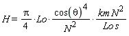 H = Units:-Standard:-`*`(Units:-Standard:-`*`(Units:-Standard:-`*`(Units:-Standard:-`*`(Pi, Units:-Standard:-`/`(4)), Lo), Units:-Standard:-`*`(Units:-Standard:-`^`(cos(theta), 4), Units:-Standard:-`/`(Units:-Standard:-`^`(N, 2)))), Units:-Standard:-`*`(Units:-Standard:-`*`(km, Units:-Standard:-`^`(N, 2)), Units:-Standard:-`/`(Units:-Standard:-`*`(Lo, s))))