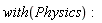 with(Physics):