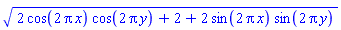 (2*cos(2*Pi*x)*cos(2*Pi*y)+2+2*sin(2*Pi*x)*sin(2*Pi*y))^(1/2)