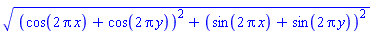 ((cos(2*Pi*x)+cos(2*Pi*y))^2+(sin(2*Pi*x)+sin(2*Pi*y))^2)^(1/2)