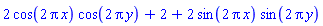 2*cos(2*Pi*x)*cos(2*Pi*y)+2+2*sin(2*Pi*x)*sin(2*Pi*y)