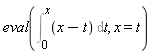 eval(Int(x-t, t = 0 .. x), x = t)