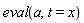 eval(a, t = x)