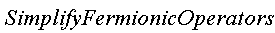 SimplifyFermionicOperators