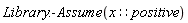 Library:-Assume(x::positive)