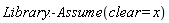 Library:-Assume(clear = x)
