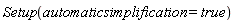 Setup(automaticsimplification = true)