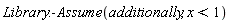 Library:-Assume(additionally, x < 1)
