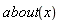 about(x)