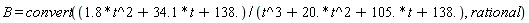 B = convert((1.8*t^2+34.1*t+138.)/(t^3+20.*t^2+105.*t+138.), rational)