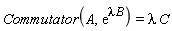 Commutator(A, exp(lambda*B)) = lambda*C